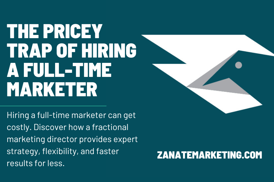 The Pricey Trap of Hiring a Full-Time Marketer